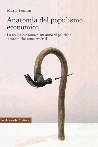 Anatomia del populismo economico. La «melonieconomics»: un anno di politiche economiche conservatrici (Culture) von Ombre Corte