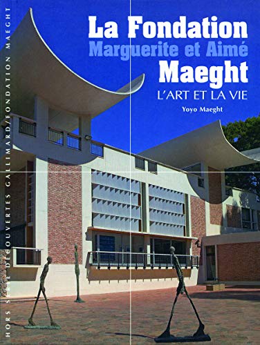 Decouverte Gallimard: La fondation Maeght : l'art et la vie von GALLIMARD