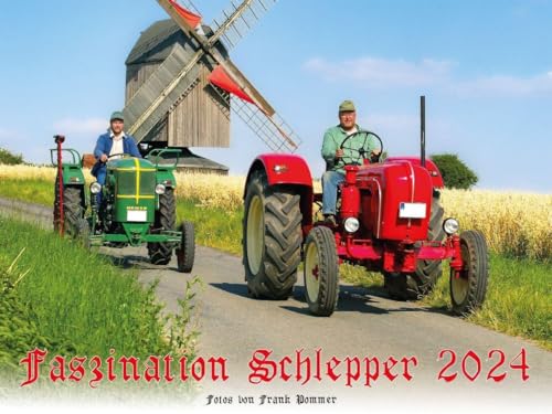 Faszination Schlepper Kalender 2024: Alte Traktoren im Einsatz von Motorsport-Bild-Verlag