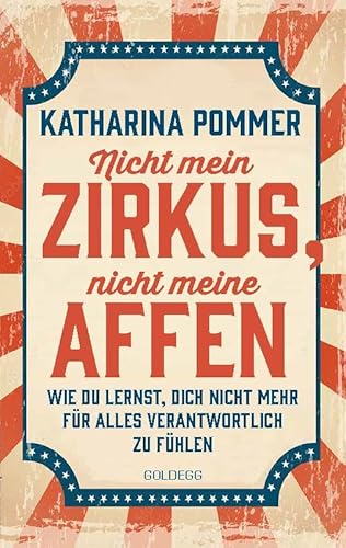 Nicht mein Zirkus, nicht meine Affen - vom Mental Load und People Pleaser zu selbstbestimmt und Grenzen setzen: Wie du lernst, dich nicht mehr für alles verantwortlich zu fühlen Nicht mein Zirkus, nicht meine Affen - vom Mental Load und People Pleaser zu selbstbestimmt und Grenzen setzen: Wie du lernst, dich nicht mehr für alles verantwortlich zu fühlen