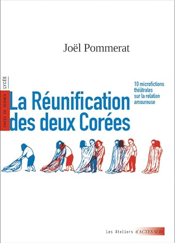 La Réunification des deux Corées: 10 microfictions théâtrales sur la relation amoureuse von ACTES SUD