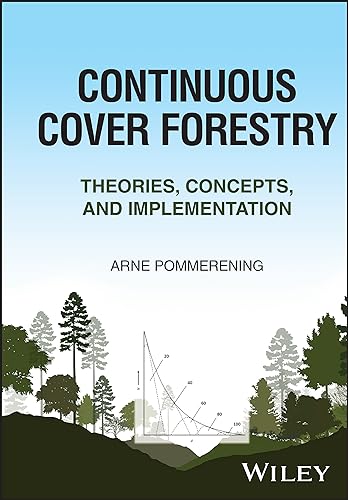 Continuous Cover Forestry: Theories, Concepts, and Implementation