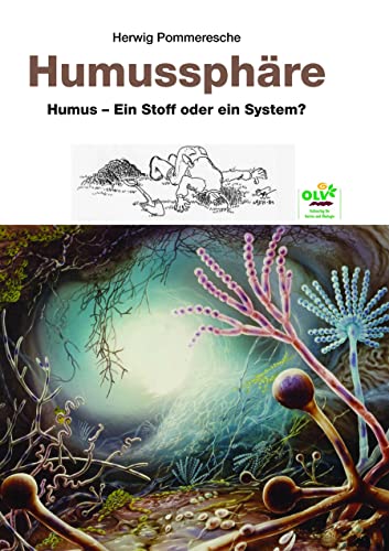Humussphäre: Humus - Ein Stoff oder ein System von OLV Organischer Landbau