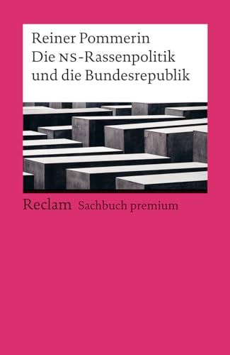 Die NS-Rassenpolitik und die Bundesrepublik. Reclam Sachbuch premium: Pommerin, Reiner – Überblick; Hintergründe; Entwicklungen – 14472 – Originalausgabe (Reclams Universal-Bibliothek) von Reclam Philipp Jun.