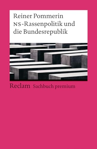 Die NS-Rassenpolitik und die Bundesrepublik: Reclam Sachbuch premium (Reclams Universal-Bibliothek) von Reclam, Philipp, jun. GmbH, Verlag