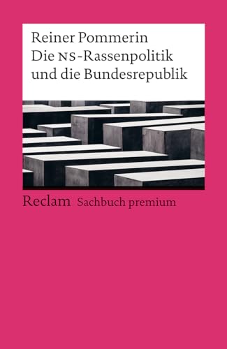 Die NS-Rassenpolitik und die Bundesrepublik: Reclam Sachbuch premium (Reclams Universal-Bibliothek) von Reclam, Philipp, jun. GmbH, Verlag