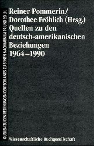Quellen zu den Beziehungen Deutschlands zu seinen Nachbarn im 19. und 20. Jahrhundert, Bd.2a, Quellen zu den deutsch-amerikanischen Beziehungen ... seinen Nachbarn im 19. und 20. Jahrhundert)