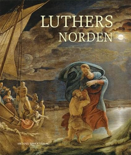 Luthers Norden: Ausstellungskatalog zur gleichnamigen Sonderausstellung 2017 Luthers Norden: Ausstellungskatalog zur gleichnamigen Sonderausstellung 2017