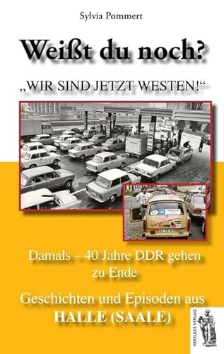 Halle (Saale): Damals - 40 Jahre DDR gehen zu Ende: Weißt du noch? Geschichten und Episoden aus Halle (Saale)