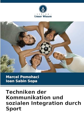 Techniken der Kommunikation und sozialen Integration durch Sport von Verlag Unser Wissen