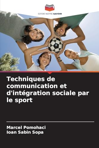 Techniques de communication et d'intégration sociale par le sport von Editions Notre Savoir