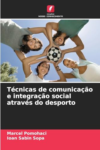 Técnicas de comunicação e integração social através do desporto von Edições Nosso Conhecimento