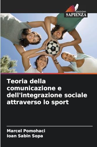 Teoria della comunicazione e dell'integrazione sociale attraverso lo sport von Edizioni Sapienza