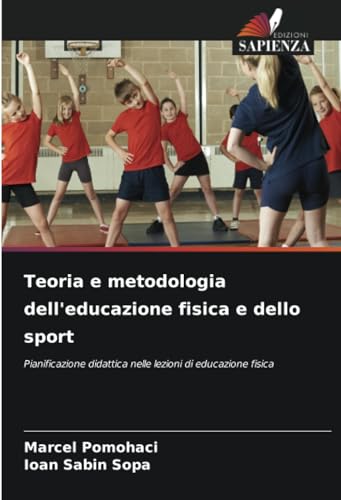 Teoria e metodologia dell'educazione fisica e dello sport: Pianificazione didattica nelle lezioni di educazione fisica von Edizioni Sapienza