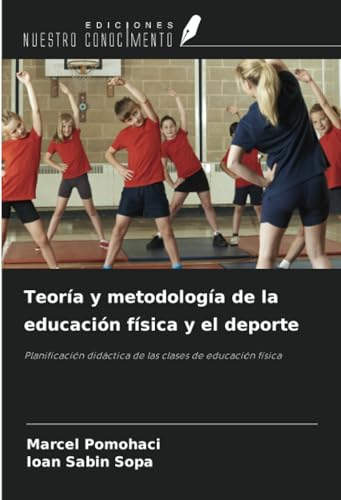 Teoría y metodología de la educación física y el deporte: Planificación didáctica de las clases de educación física von Ediciones Nuestro Conocimiento