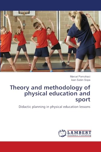 Theory and methodology of physical education and sport: Didactic planning in physical education lessons von LAP LAMBERT Academic Publishing