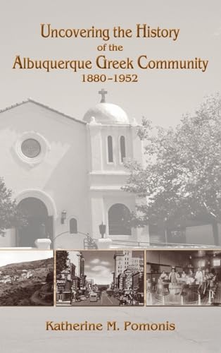 Uncovering the History of the Albuquerque Greek Community, 1880-1952 Uncovering the History of the Albuquerque Greek Community, 1880-1952 von Sunstone Press