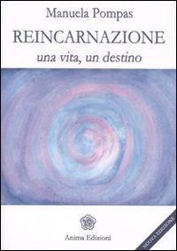Reincarnazione. Una vita, un destino (Messaggi per l'anima)