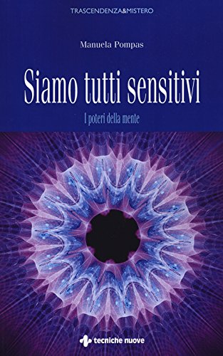 Siamo tutti sensitivi. I poteri della mente (Trascendenza & mistero) von Tecniche Nuove