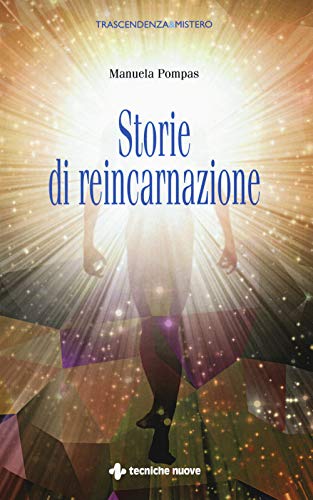 Storie di reincarnazione (Trascendenza & mistero) von Tecniche Nuove
