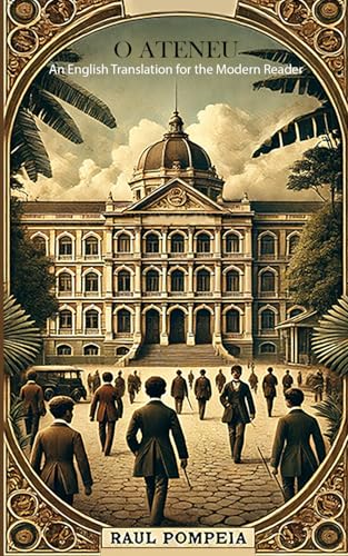 O Ateneu (Translated): An English Translation for the Modern Reader von Independently published