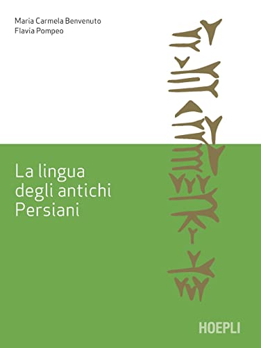 La lingua degli antichi Persiani (Lingue antiche del Vicino Oriente e del Mediterraneo) von Hoepli