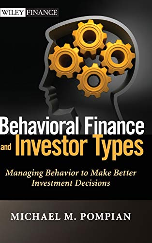 Behavioral Finance and Investor Types: Managing Behavior to Make Better Investment Decisions (Wiley Finance)