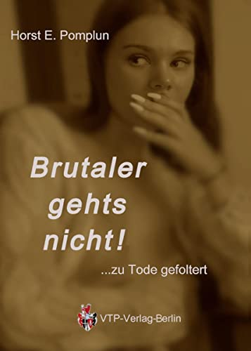 Brutaler gehts nicht: zu Tode gefoltert (Privatermittler im Einsatz) von VTP-Verlag Berlin