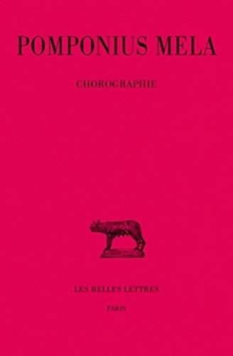 Pomponius Mela, Chorographie (Collection Des Universites De France Serie Latine, Band 283) von Les Belles Lettres