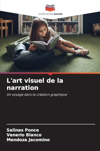 L'art visuel de la narration: Un voyage dans la création graphique von Editions Notre Savoir