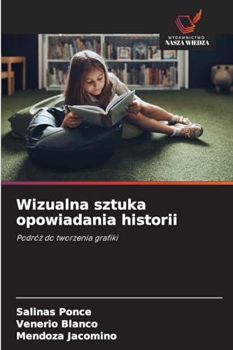 Wizualna sztuka opowiadania historii: Podró¿ do tworzenia grafiki von Wydawnictwo Nasza Wiedza