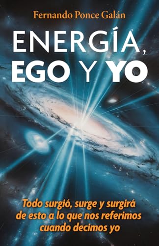 ENERGÍA, EGO Y YO: Todo surgió, surge y surgirá de esto a lo que nos referimos cuando decimos yo ENERGÍA, EGO Y YO: Todo surgió, surge y surgirá de esto a lo que nos referimos cuando decimos yo von Editorial Letra Minúscula