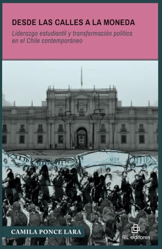 Desde las calles a La Moneda: Liderazgo estudiantil y transformación política Desde las calles a La Moneda: Liderazgo estudiantil y transformación política von RIL Editores