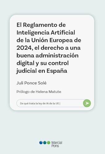 El Reglamento de Inteligencia Artificial de la Unión Europea de 2024, el derecho a una buena administración digital y su control judicial en España (Varios)
