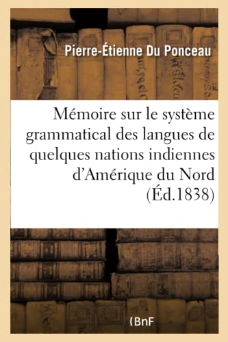 Mémoire sur le système grammatical des langues de quelques nations indiennes: de l'Amérique Du Nord von Hachette Livre - BNF
