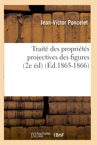 Traité des propriétés projectives des figures (2e éd) (Éd.1865-1866) (Sciences)
