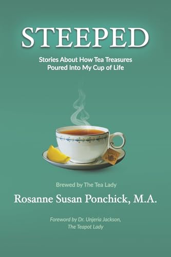 Steeped: Stories about how tea treasures poured into my cup of life Steeped: Stories about how tea treasures poured into my cup of life von Bowker