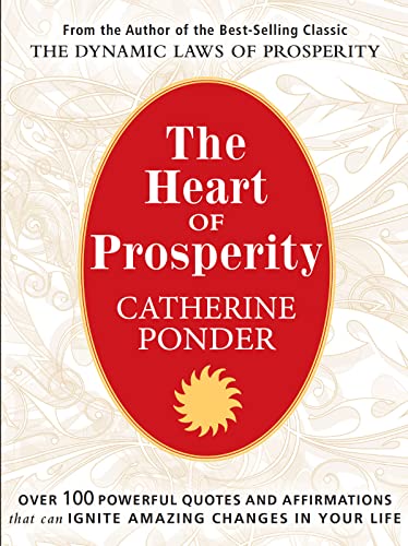 THE HEART OF PROSPERITY: Over 100 Powerful Quotes and Affirmations that Ignite Amazing Changes in Your Life