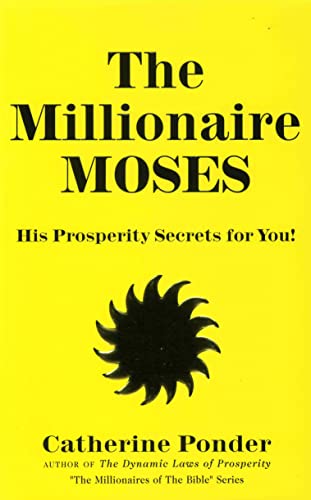 The Millionaire Moses: His Prosperity Secrets for You! (Millionaires of the Bible Series)