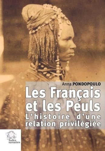 Les Français et les Peuls: L'histoire d'une relation privilégiée von INDES SAVANTES