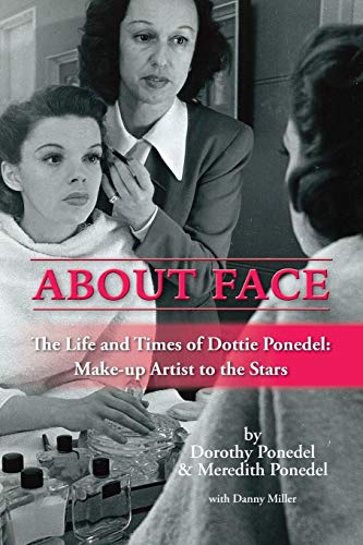 About Face: The Life and Times of Dottie Ponedel, Make-up Artist to the Stars