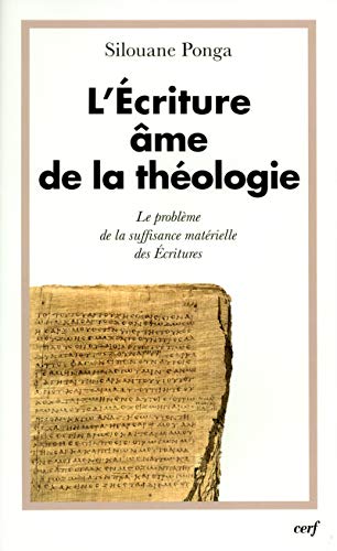 L'ÉCRITURE, ÂME DE LA THÉOLOGIE: Tome 1, Le problème de la suffisance matérielle des Ecritures