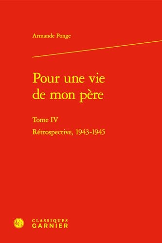 Pour Une Vie de Mon Pere: Retrospective, 1943-1945 von Classiques Garnier