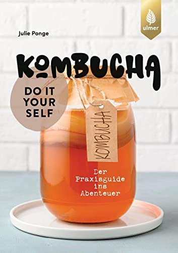 Kombucha do it yourself: Der Praxisguide ins Abenteuer von Verlag Eugen Ulmer
