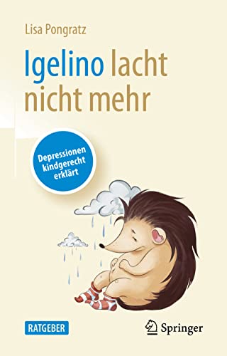Igelino lacht nicht mehr: Depressionen kindgerecht erklärt von Springer