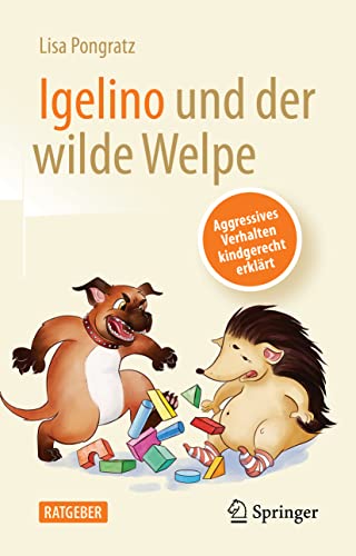 Igelino und der wilde Welpe: Aggressives Verhalten kindgerecht erklärt von Springer