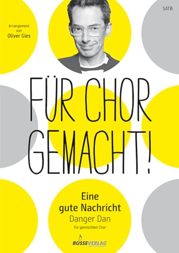 Eine gute Nachricht (Arrangement für gemischten Chor) (Danger Dan). Chorpartitur. Für Chor gemacht! von Gustav Bosse Verlag
