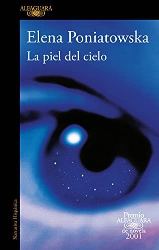 La piel del cielo (Premio Alfaguara de novela 2001) (Hispánica, Band 2001)