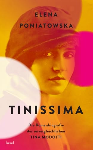 Tinissima: Die Romanbiografie der unvergleichlichen Tina Modotti (insel taschenbuch) von Insel Verlag