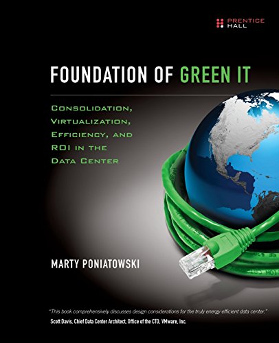 Foundation of Green IT: Consolidation, Virtualization, Efficiency, and ROI in the Data Center